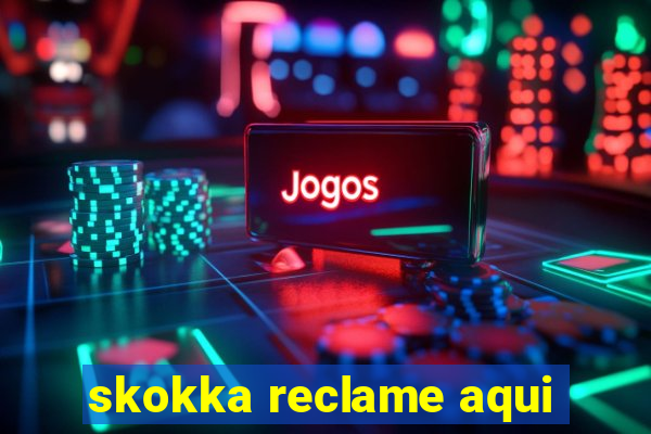 skokka reclame aqui